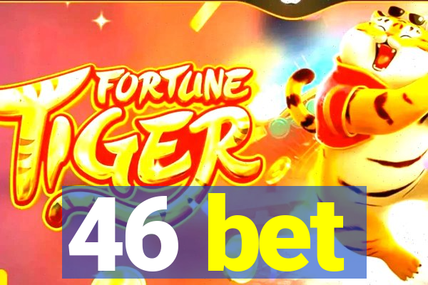 46 bet